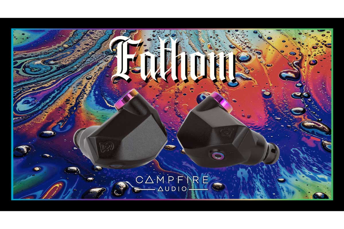 Campfire Audio【Fathom】バランスド・アーマチュアドライバーを6基搭載したオールBA型IEM